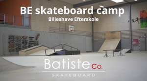 Batiste Co. Skateboard - BE vinter skateboard camp